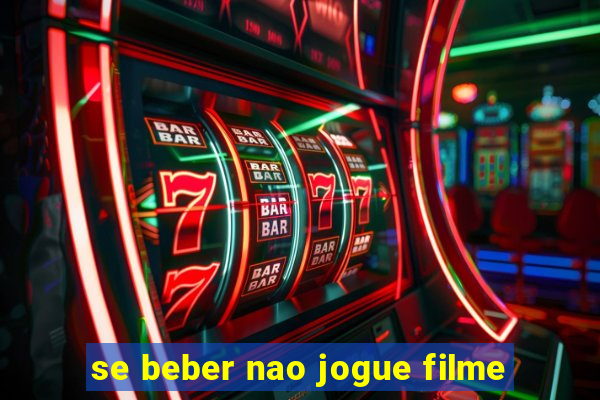 se beber nao jogue filme