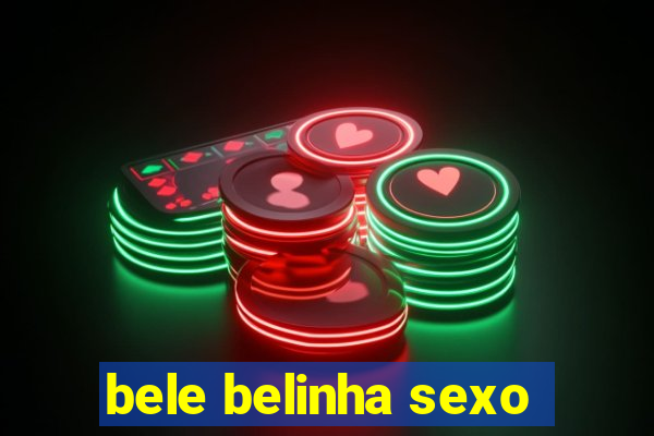 bele belinha sexo