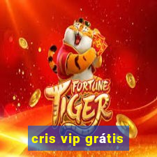 cris vip grátis