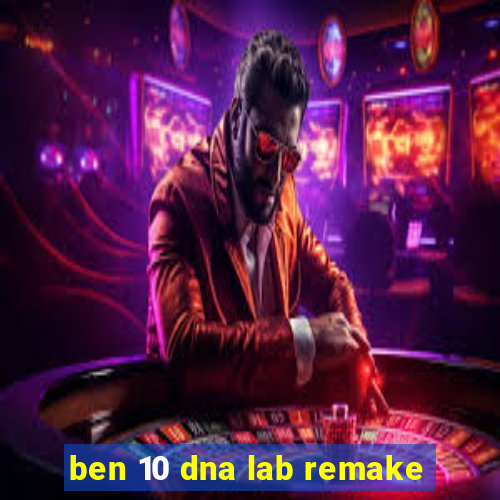 ben 10 dna lab remake