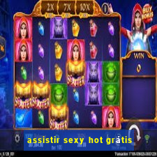 assistir sexy hot grátis