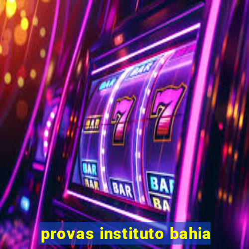 provas instituto bahia