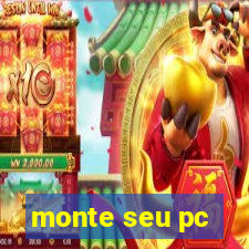 monte seu pc