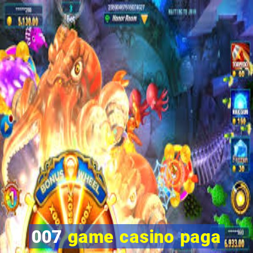 007 game casino paga