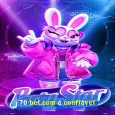 70 bet.com é confiável