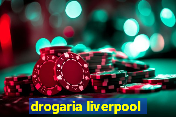 drogaria liverpool