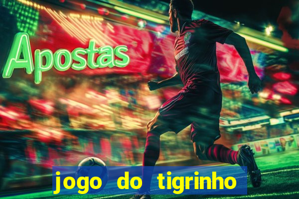 jogo do tigrinho grátis sem depósito