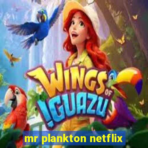 mr plankton netflix