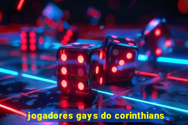 jogadores gays do corinthians