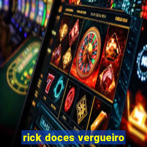 rick doces vergueiro