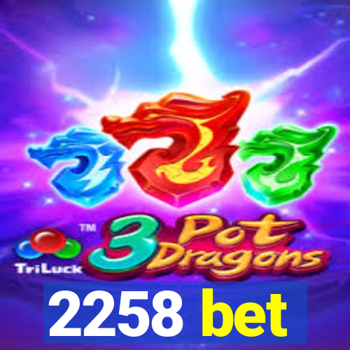 2258 bet