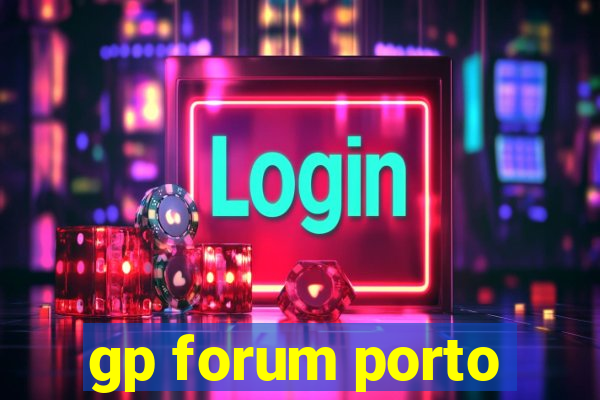 gp forum porto