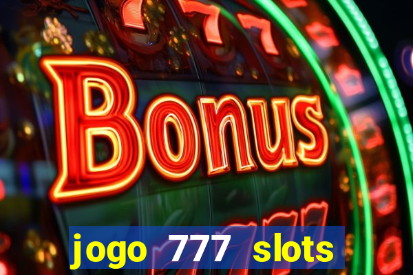 jogo 777 slots paga mesmo