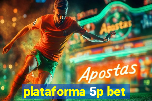 plataforma 5p bet