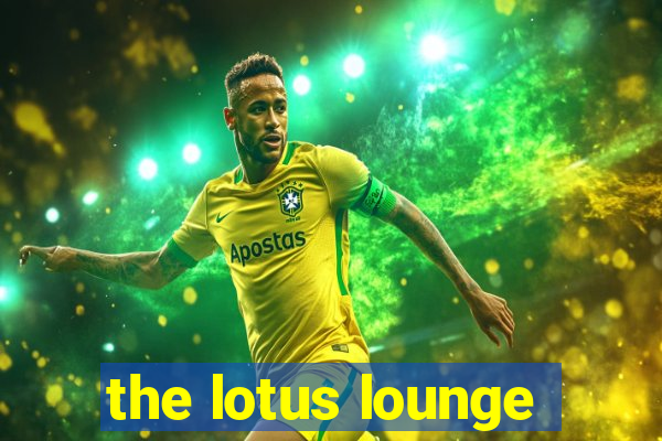 the lotus lounge