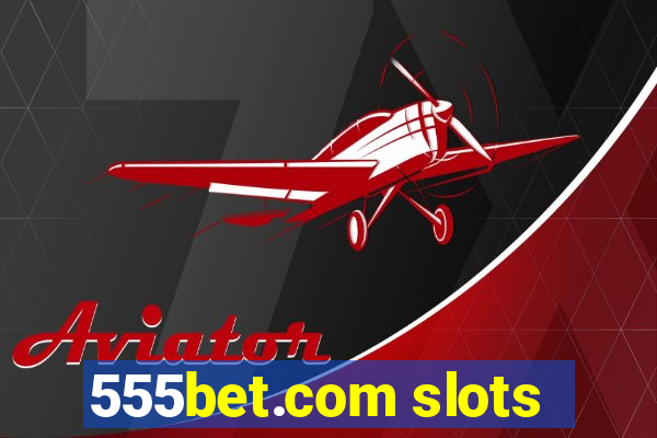 555bet.com slots