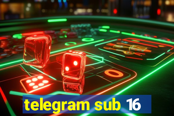 telegram sub 16