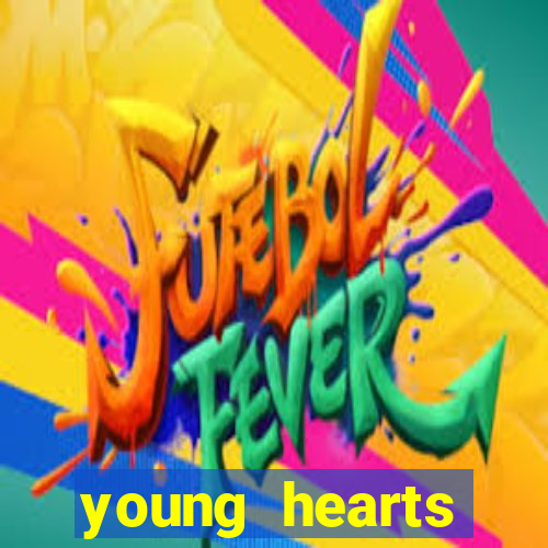 young hearts assistir online