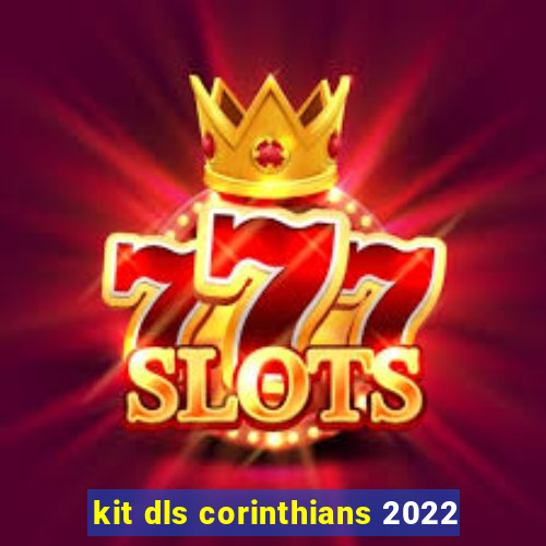 kit dls corinthians 2022