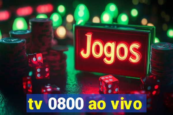 tv 0800 ao vivo