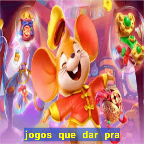 jogos que dar pra ganhar dinheiro