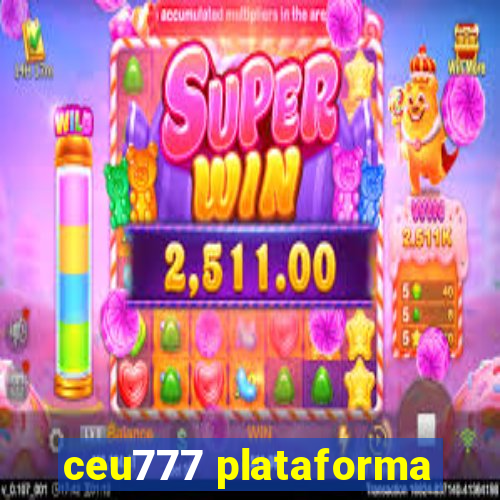 ceu777 plataforma