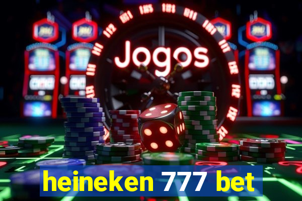 heineken 777 bet