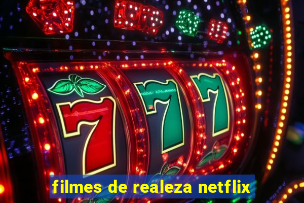 filmes de realeza netflix