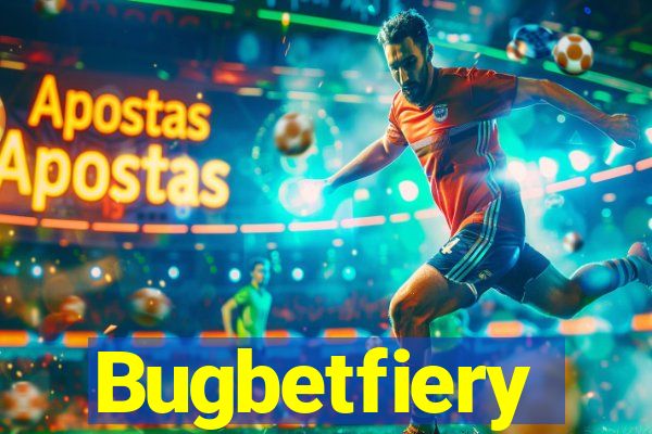 Bugbetfiery