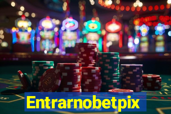 Entrarnobetpix