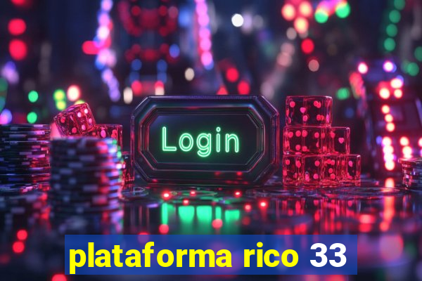 plataforma rico 33