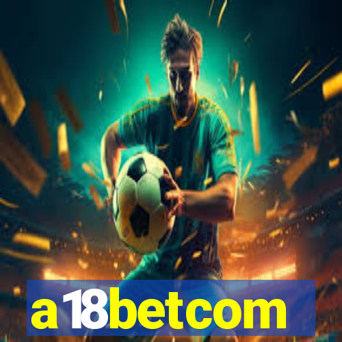 a18betcom