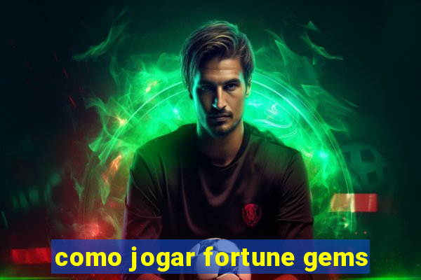 como jogar fortune gems