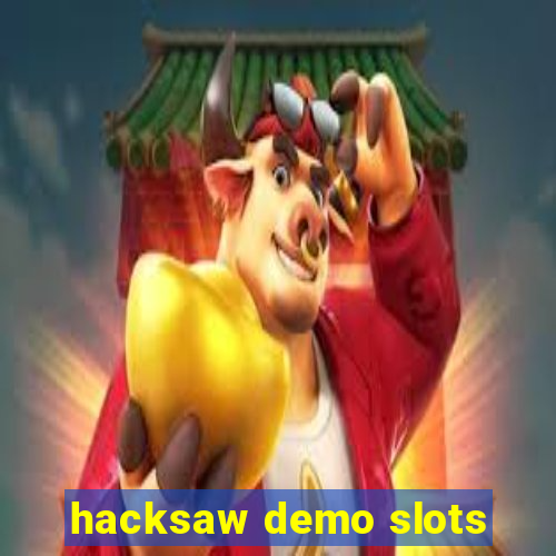 hacksaw demo slots