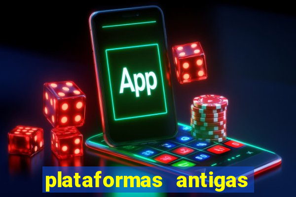 plataformas antigas de slots