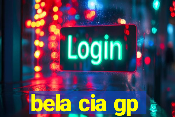 bela cia gp