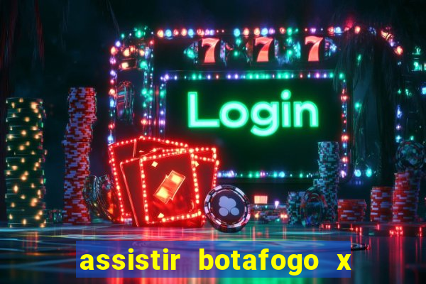 assistir botafogo x gremio futemax