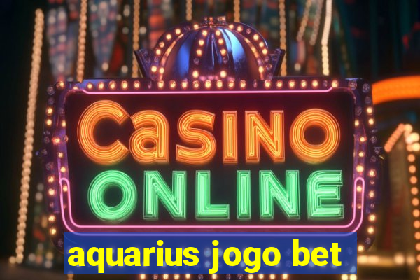 aquarius jogo bet