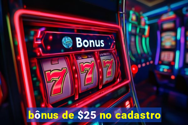 bônus de $25 no cadastro