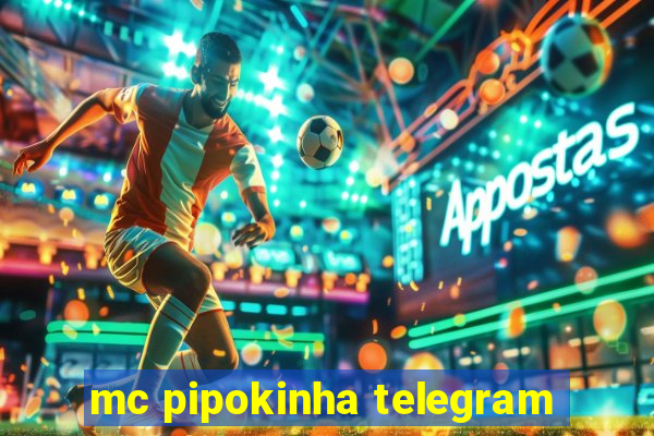 mc pipokinha telegram