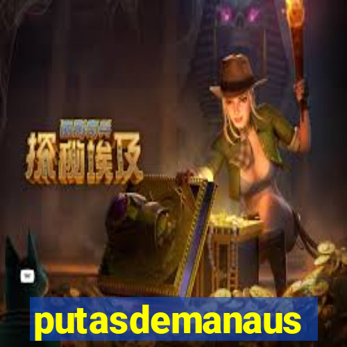 putasdemanaus