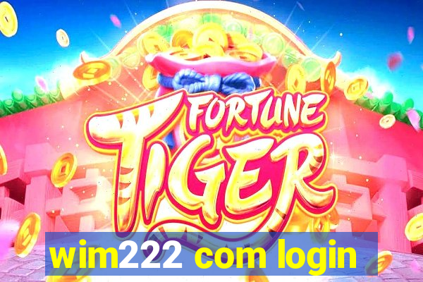 wim222 com login