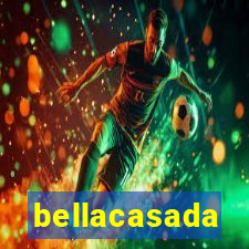 bellacasada