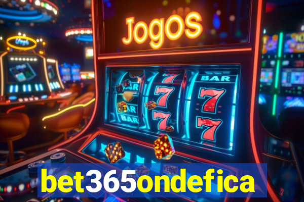 bet365ondefica