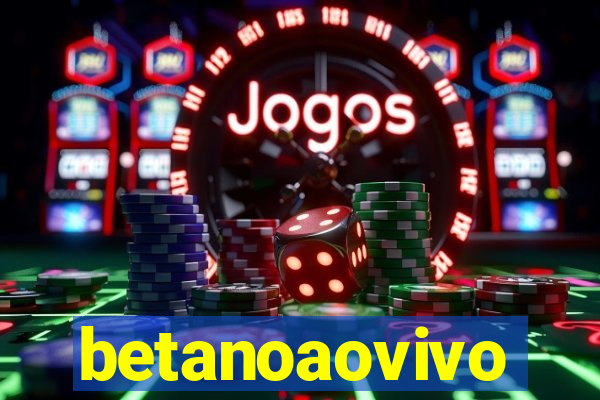 betanoaovivo