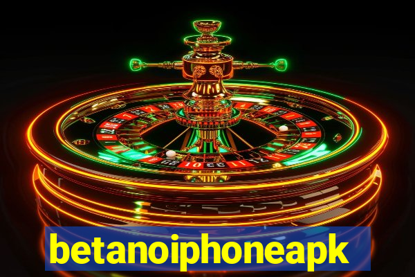 betanoiphoneapk