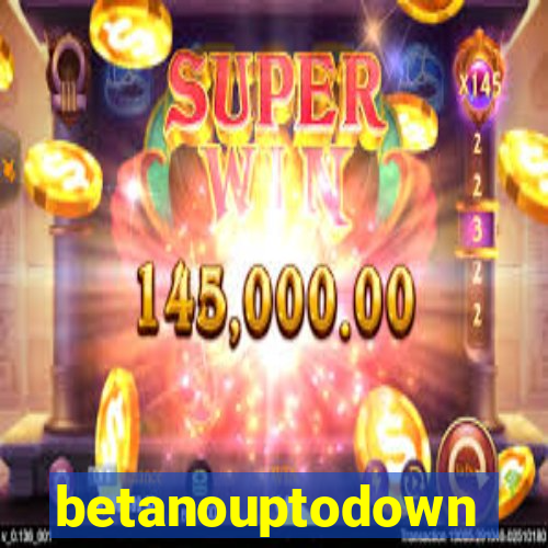 betanouptodown