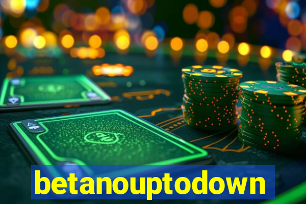 betanouptodown