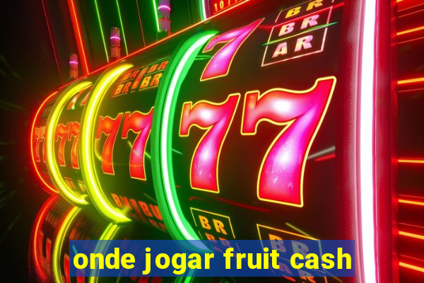 onde jogar fruit cash