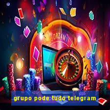 grupo pode tudo telegram